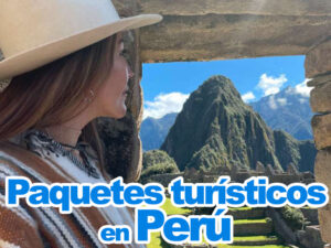 paquetes turísticos en Perú